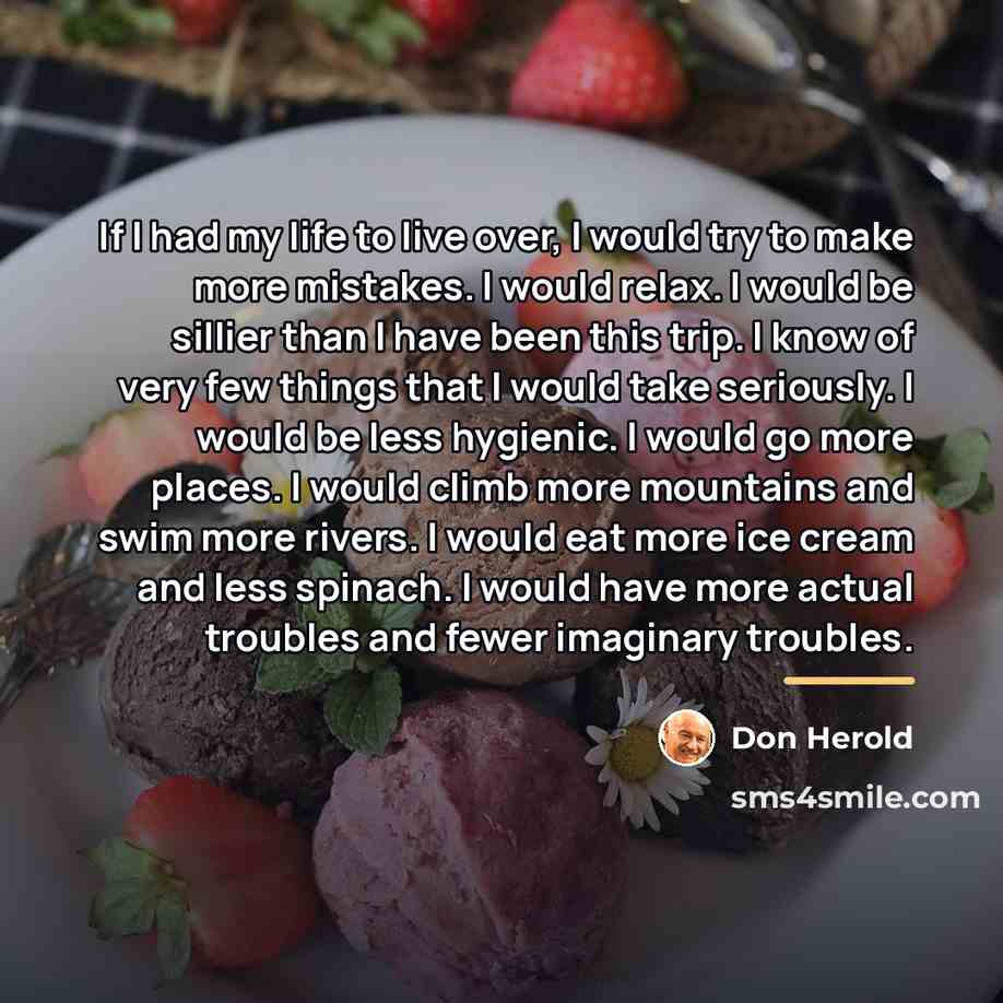 “If I had my life to live over, I would…” quote by Don Herold