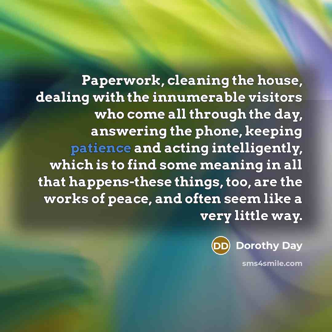 “Paperwork, cleaning the house, dealing with the innumerable visitors who…” quote by Dorothy Day