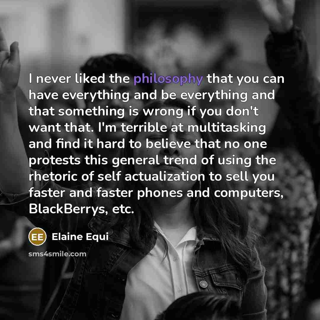 “I never liked the philosophy that you can have everything…” quote by Elaine Equi