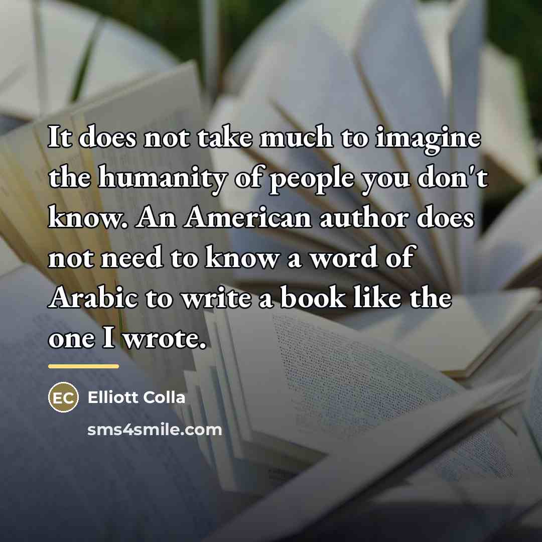“It does not take much to imagine the humanity of…” quote by Elliott Colla