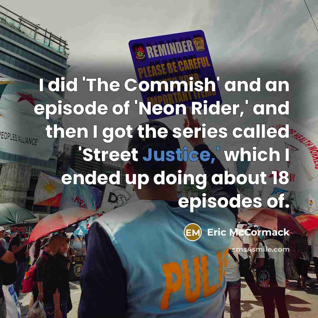 “I did 'The Commish' and an episode of 'Neon Rider,'…” quote by Eric McCormack