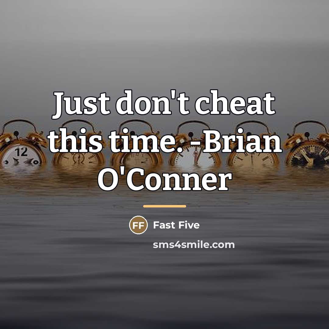 “Just don't cheat this time. -Brian O'Conner…” quote by Fast Five