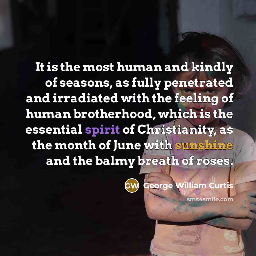 “It is the most human and kindly of seasons, as…” quote by George William Curtis