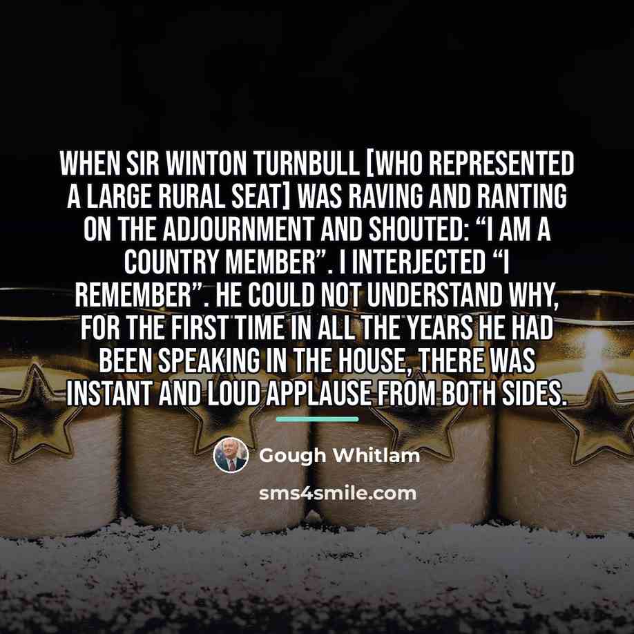 “When Sir Winton Turnbull [who represented a large rural seat]…” quote by Gough Whitlam