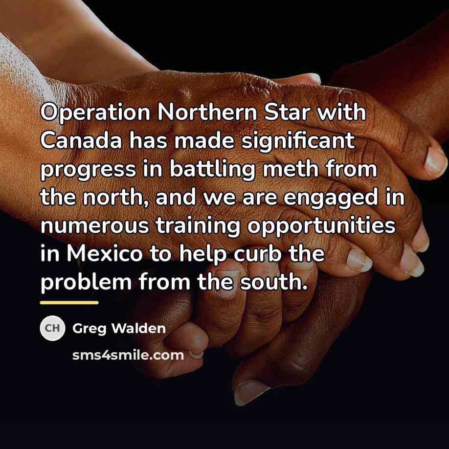 “Operation Northern Star with Canada has made significant progress in…” quote by Greg Walden