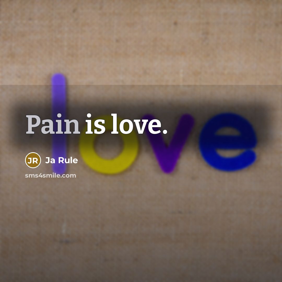 “Pain is love.…” quote by Ja Rule