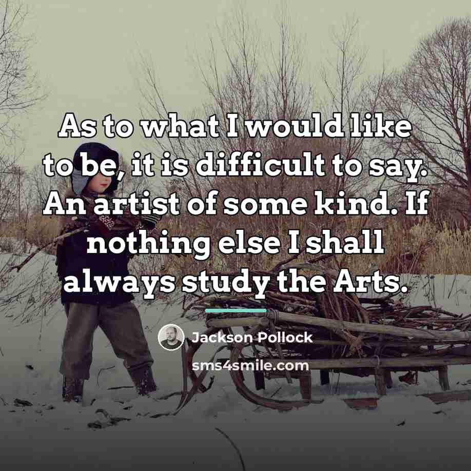 “As to what I would like to be, it is…” quote by Jackson Pollock