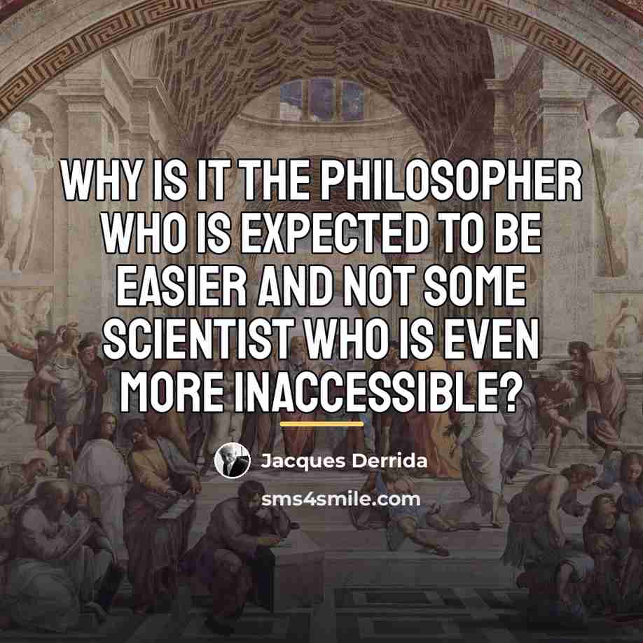 “Why is it the philosopher who is expected to be…” quote by Jacques Derrida