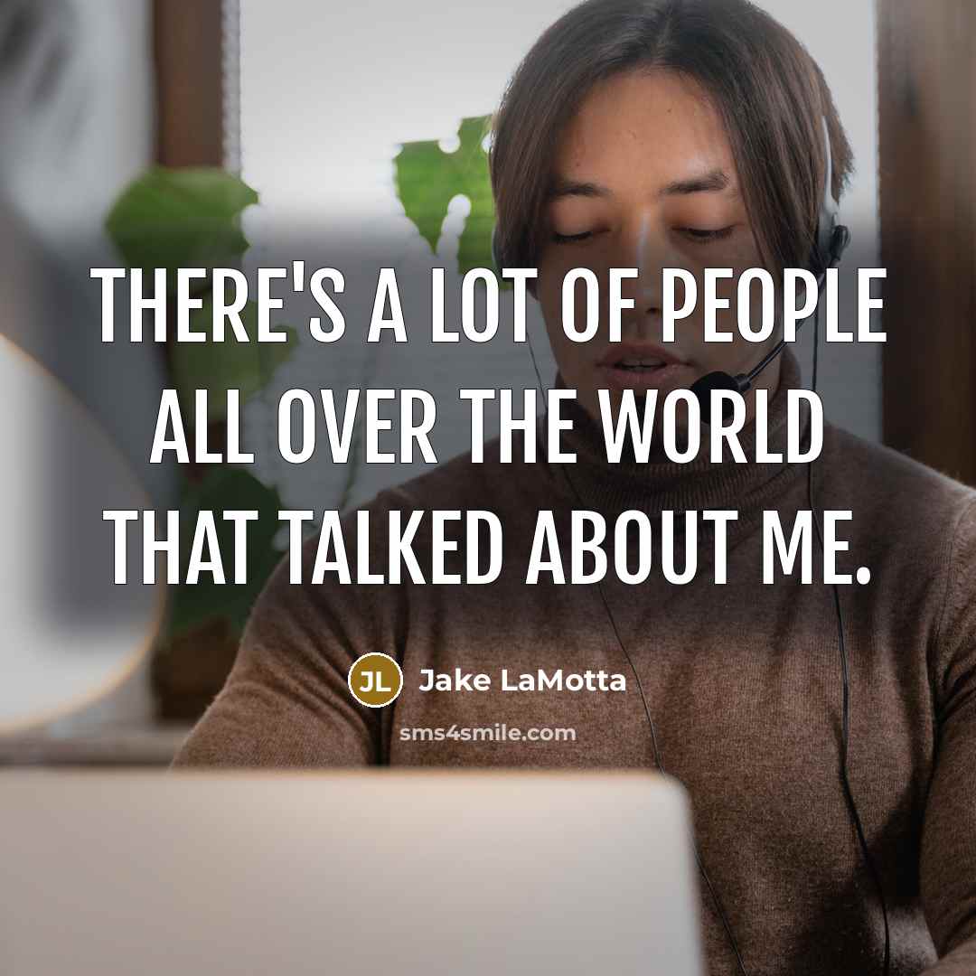 “There's a lot of people all over the world that…” quote by Jake LaMotta