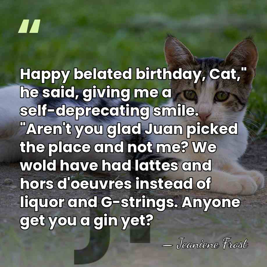 Happy belated birthday, Cat," he said, giving me a self-deprecating smile. "Aren't&hellip; - Jeaniene Frost