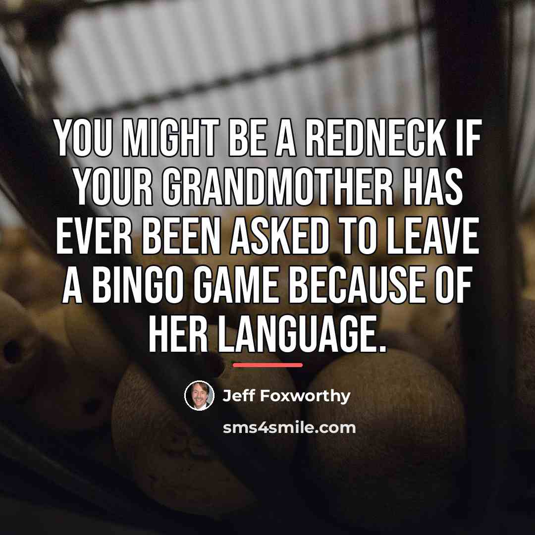 “You might be a redneck if your grandmother has ever…” quote by Jeff Foxworthy