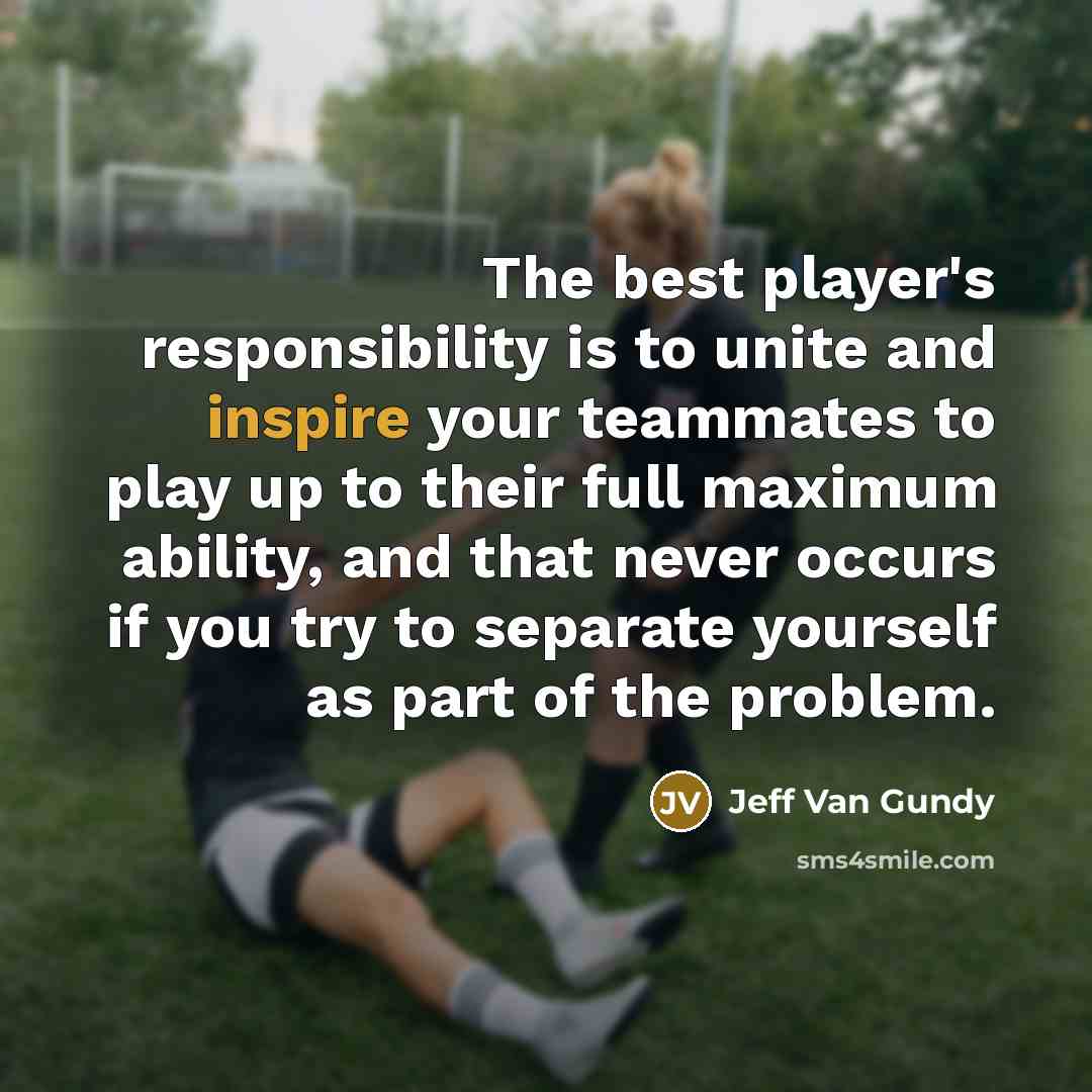 “The best player's responsibility is to unite and inspire your…” quote by Jeff Van Gundy