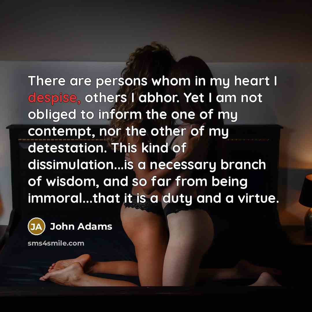 “There are persons whom in my heart I despise, others…” quote by John Adams