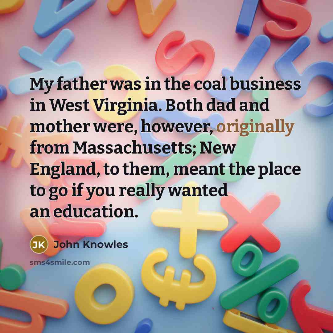 “My father was in the coal business in West Virginia.…” quote by John Knowles