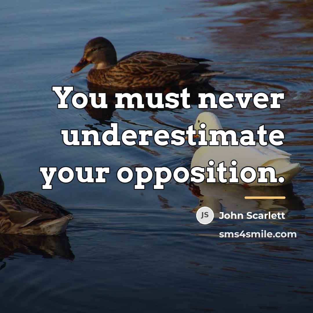 “You must never underestimate your opposition.…” quote by John Scarlett