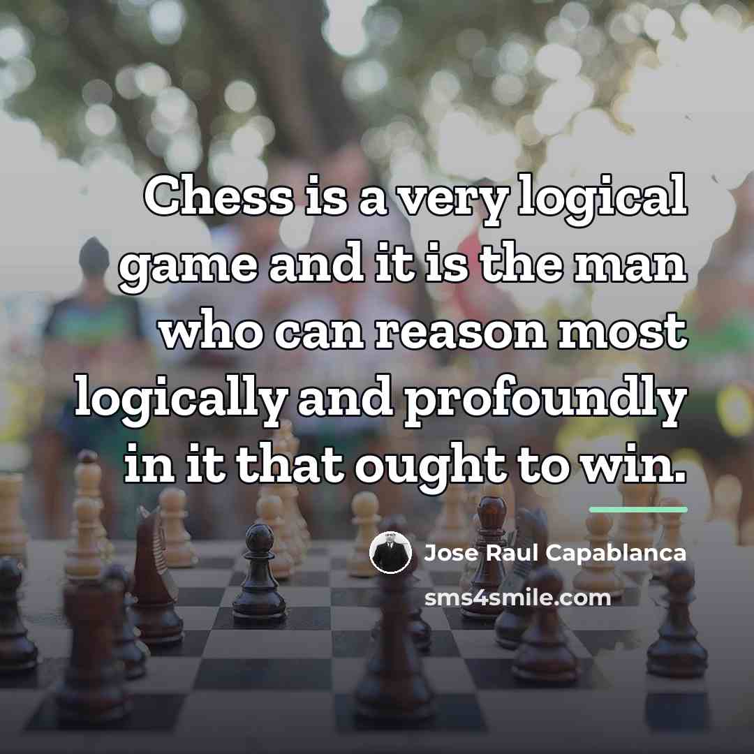 “Chess is a very logical game and it is the…” quote by Jose Raul Capablanca