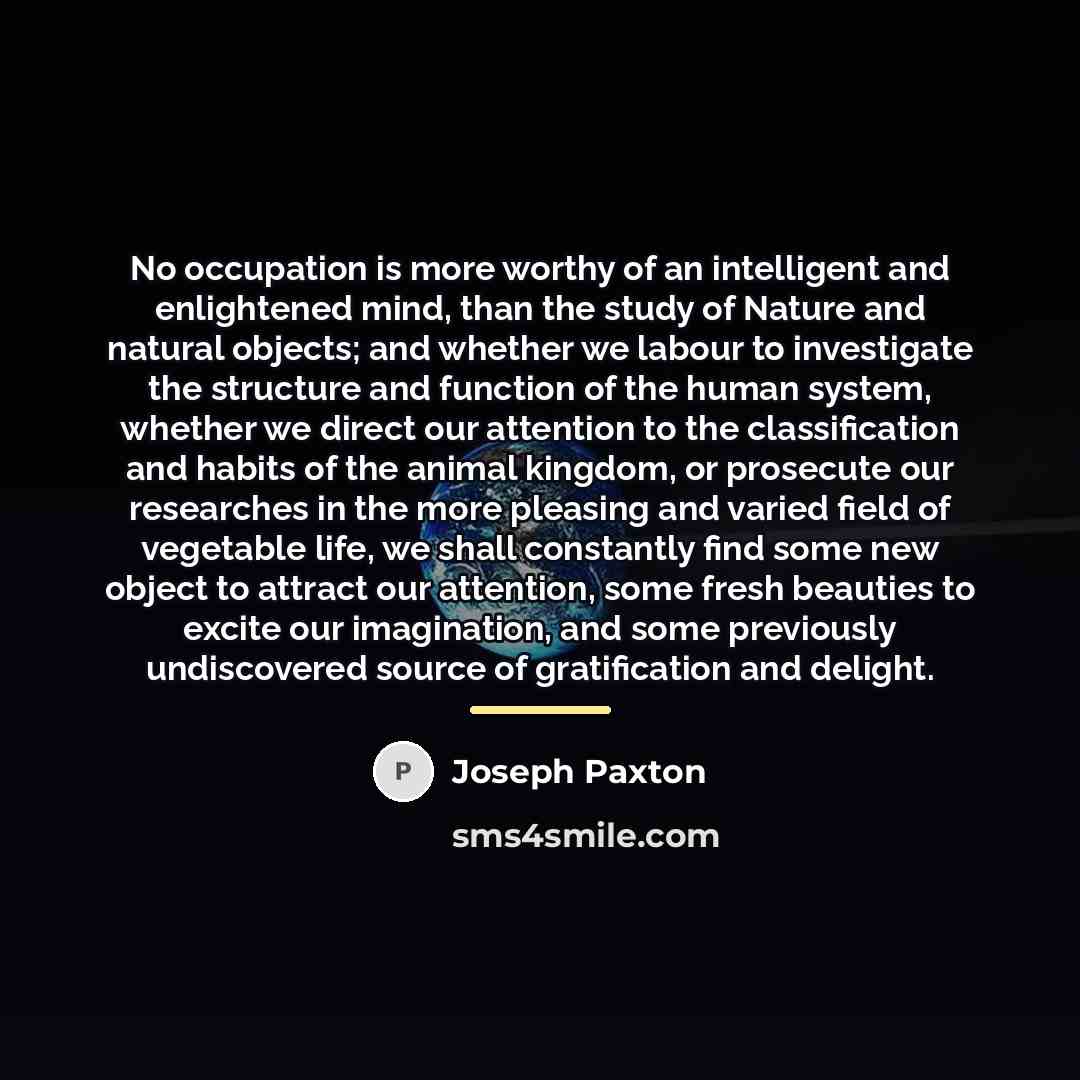 “No occupation is more worthy of an intelligent and enlightened…” quote by Joseph Paxton