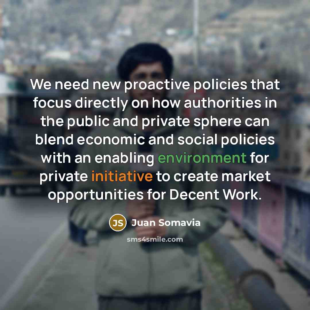 “We need new proactive policies that focus directly on how…” quote by Juan Somavia