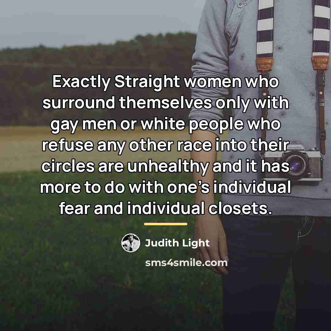 “Exactly Straight women who surround themselves only with gay men…” quote by Judith Light