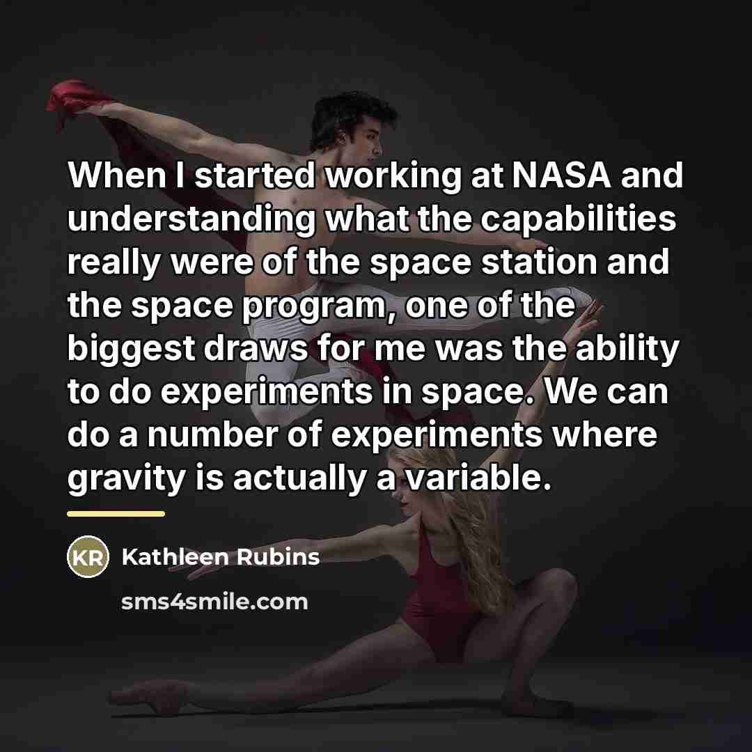 “When I started working at NASA and understanding what the…” quote by Kathleen Rubins