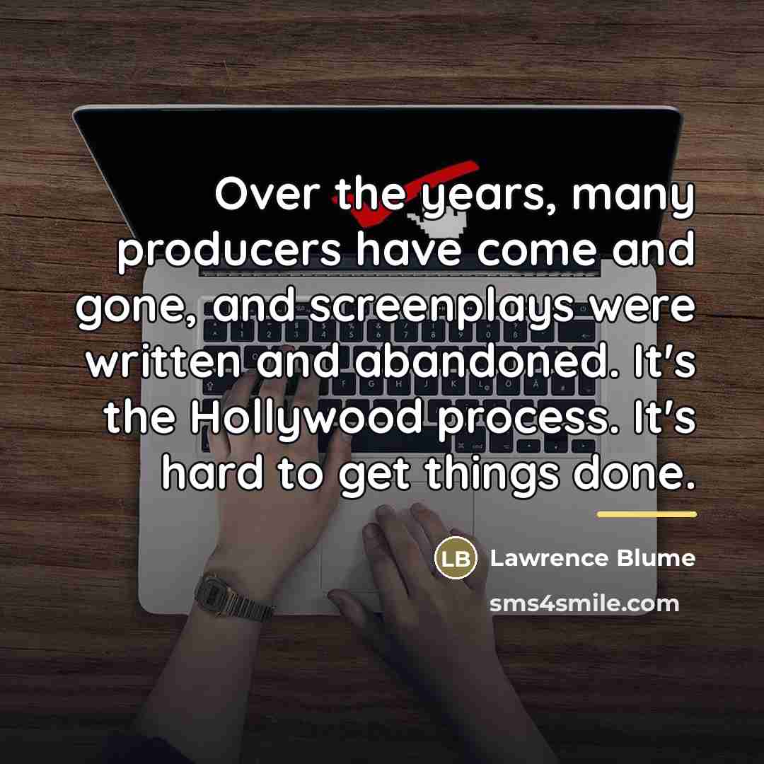 “Over the years, many producers have come and gone, and…” quote by Lawrence Blume