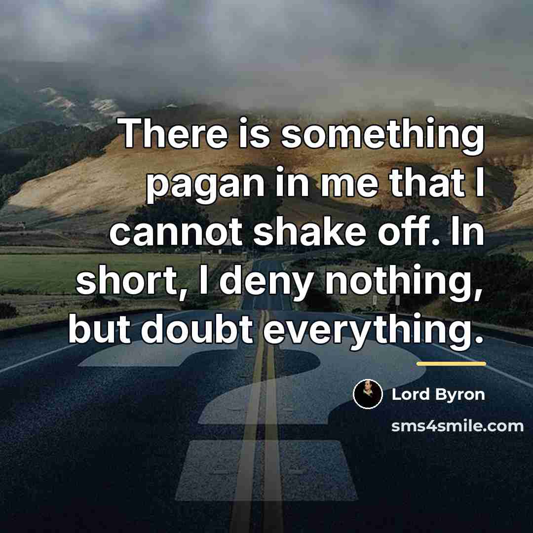 “There is something pagan in me that I cannot shake…” quote by Lord Byron