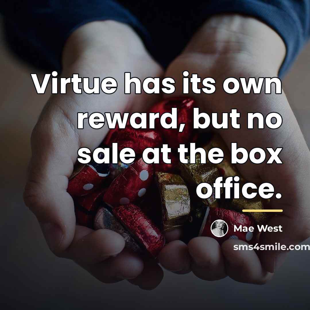 “Virtue has its own reward, but no sale at the…” quote by Mae West
