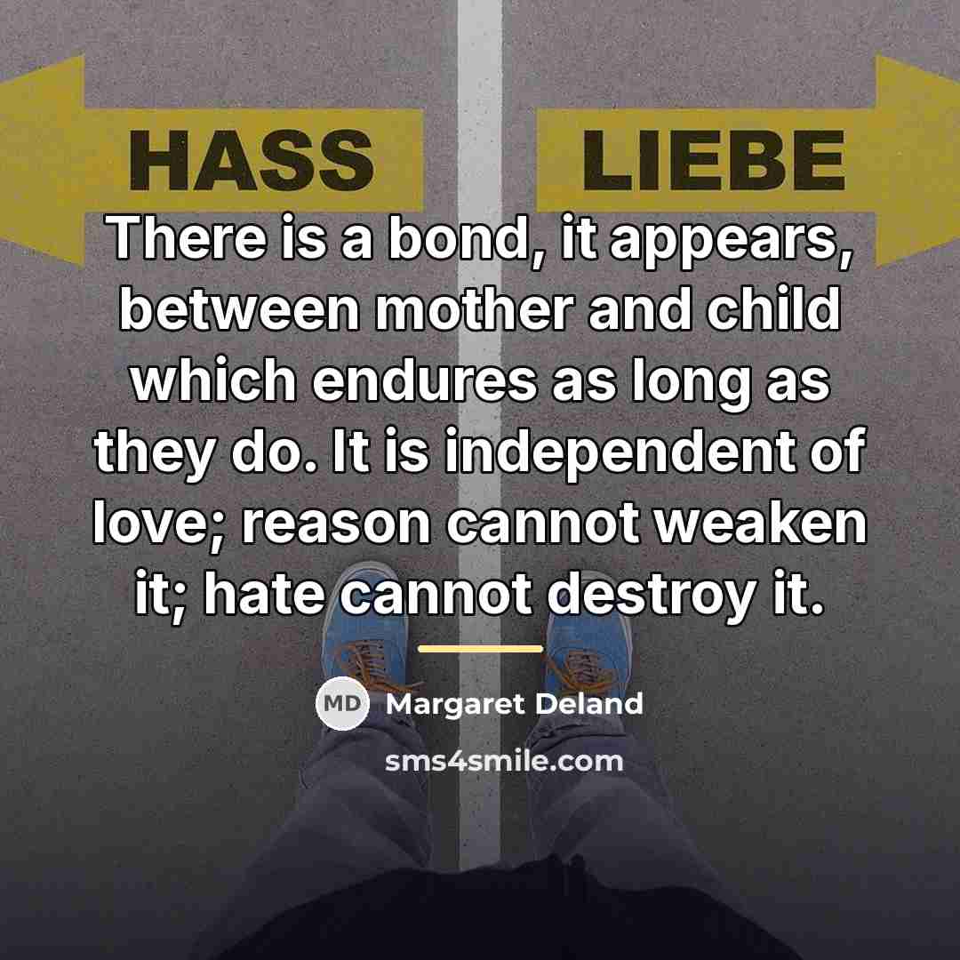 “There is a bond, it appears, between mother and child…” quote by Margaret Deland
