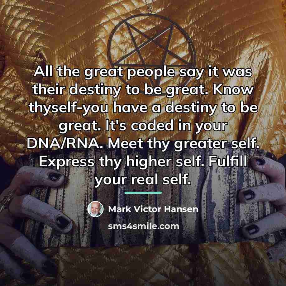 “All the great people say it was their destiny to…” quote by Mark Victor Hansen