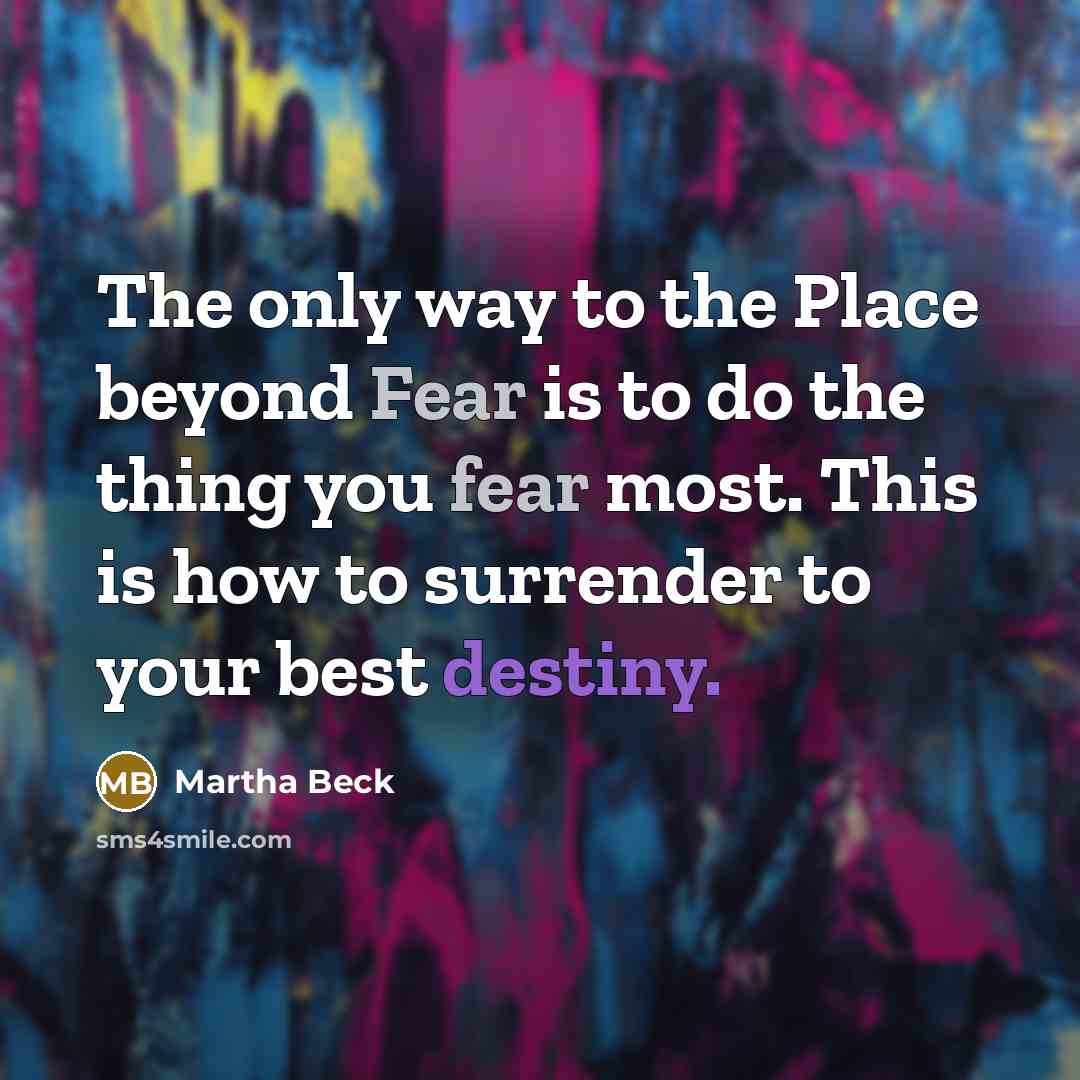“The only way to the Place beyond Fear is to…” quote by Martha Beck