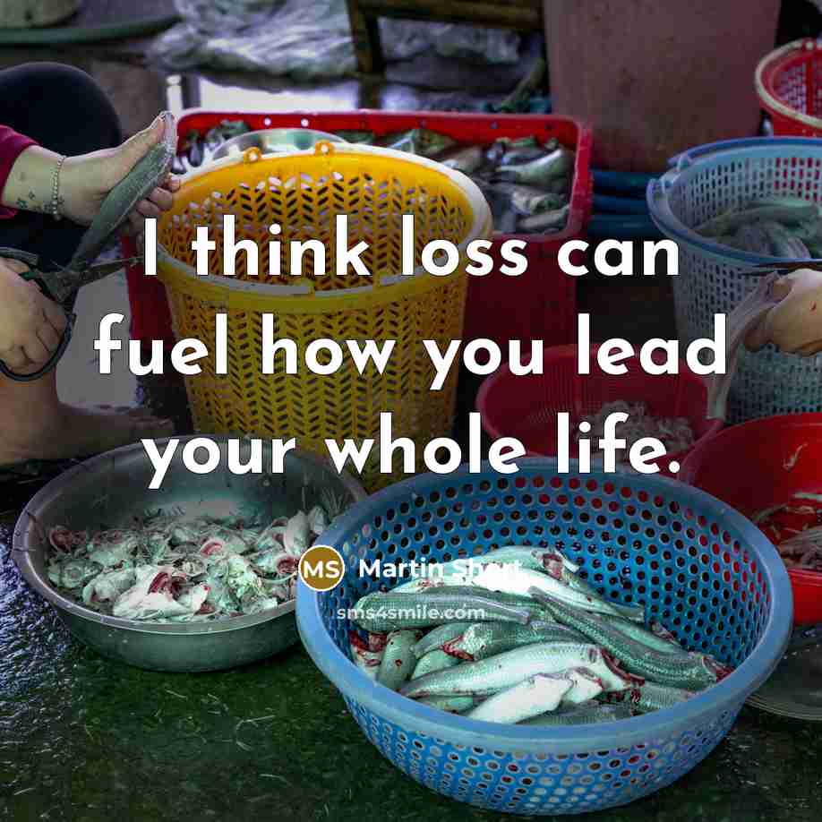 “I think loss can fuel how you lead your whole…” quote by Martin Short