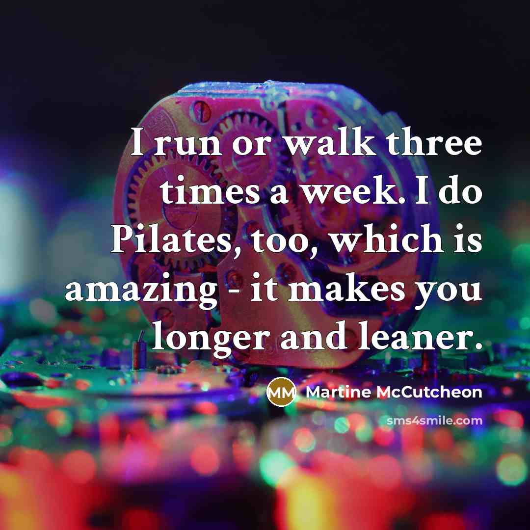 “I run or walk three times a week. I do…” quote by Martine McCutcheon