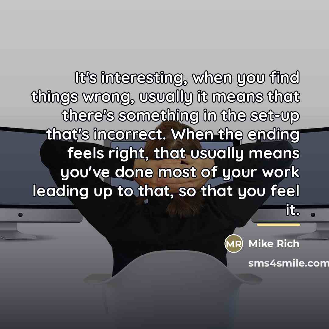 “It's interesting, when you find things wrong, usually it means…” quote by Mike Rich