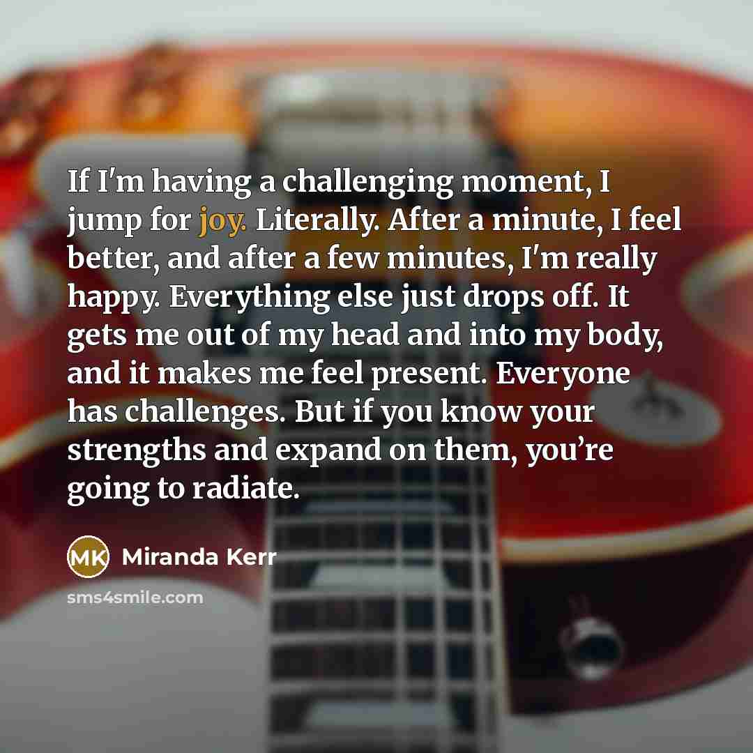 “If I'm having a challenging moment, I jump for joy.…” quote by Miranda Kerr