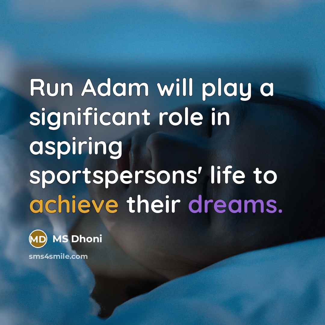 “Run Adam will play a significant role in aspiring sportspersons'…” quote by MS Dhoni