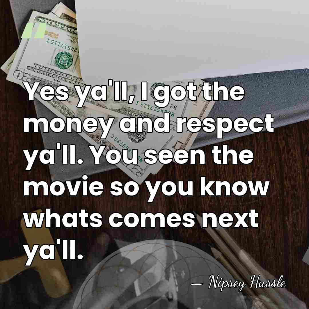 Yes ya'll, I got the money and respect ya'll. You seen the&hellip; - Nipsey Hussle