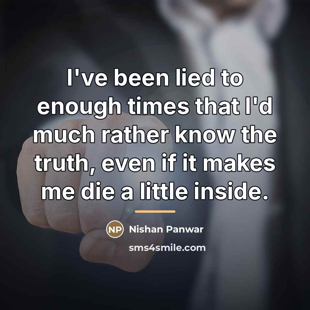 “I've been lied to enough times that I'd much rather…” quote by Nishan Panwar