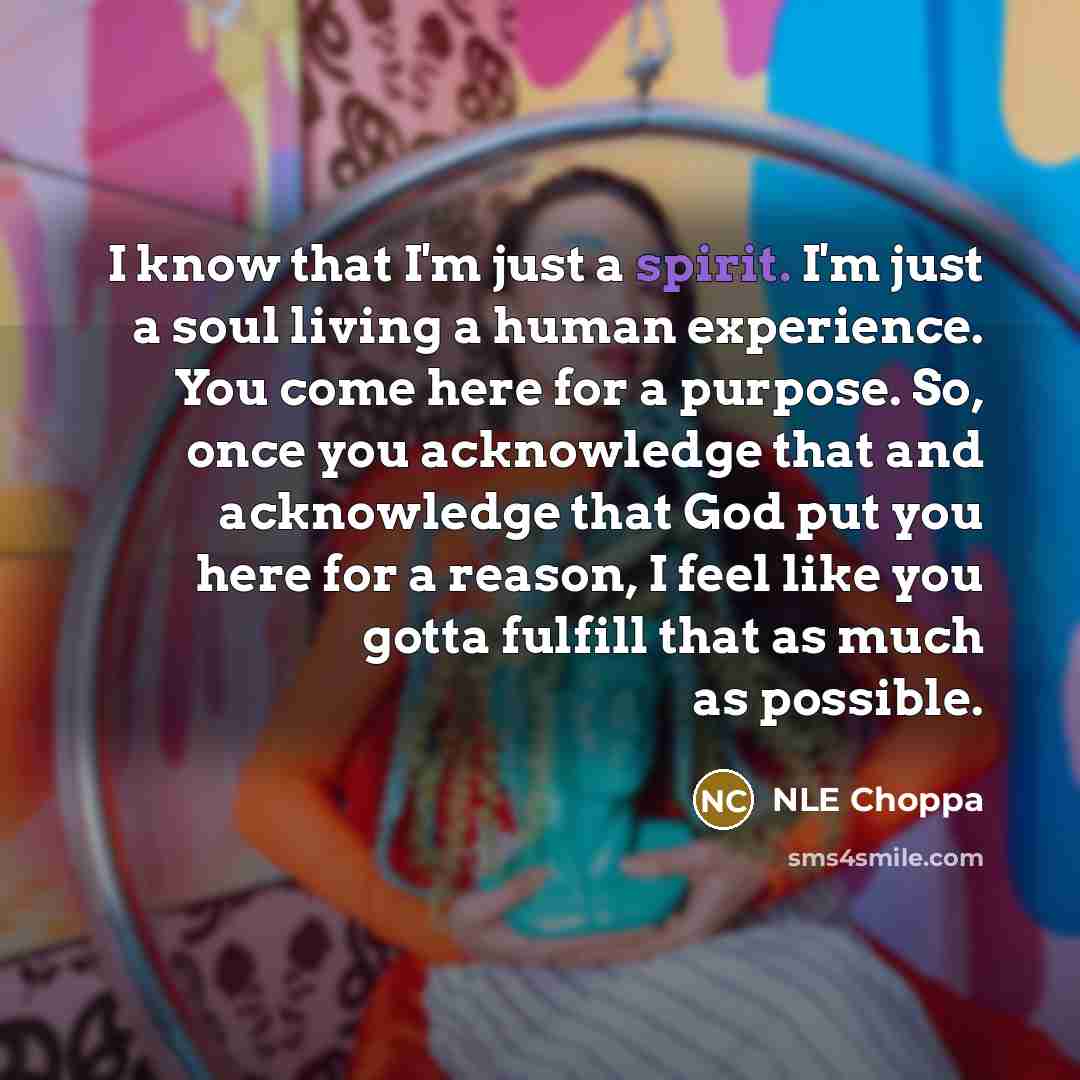 “I know that I'm just a spirit. I'm just a…” quote by NLE Choppa