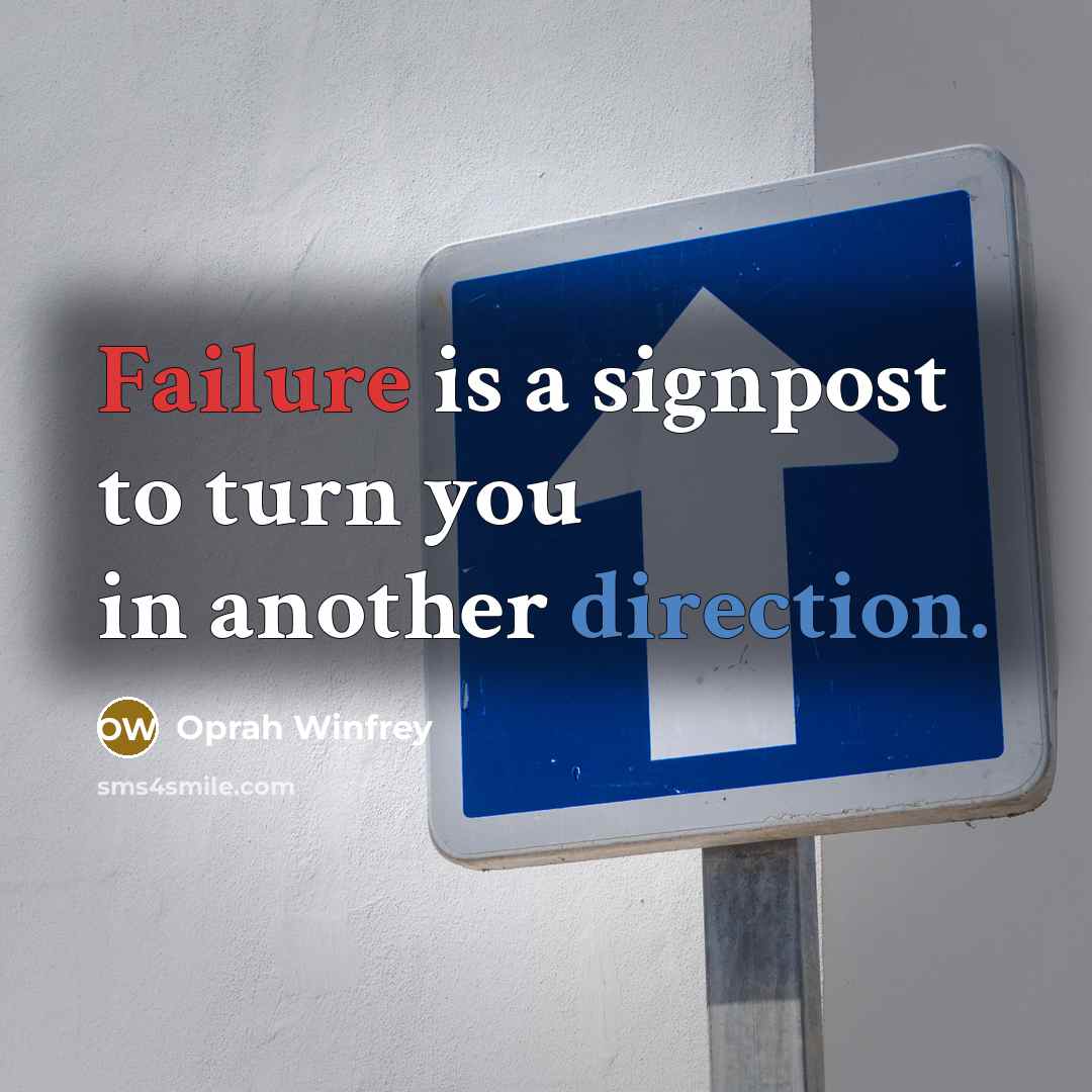 “Failure is a signpost to turn you in another direction.” quote by Oprah Winfrey