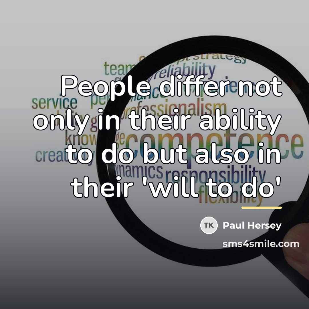 “People differ not only in their ability to do but…” quote by Paul Hersey