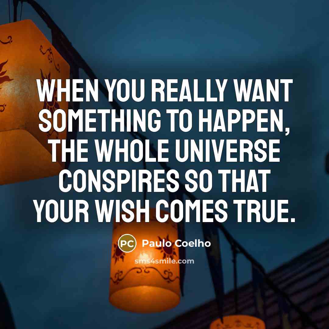 “When you really want something to happen, the whole universe…” quote by Paulo Coelho