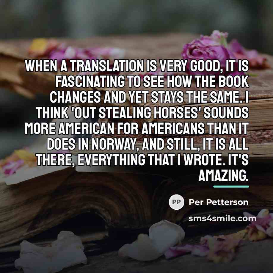 “When a translation is very good, it is fascinating to…” quote by Per Petterson