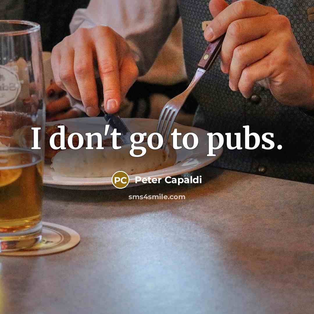 “I don't go to pubs.…” quote by Peter Capaldi