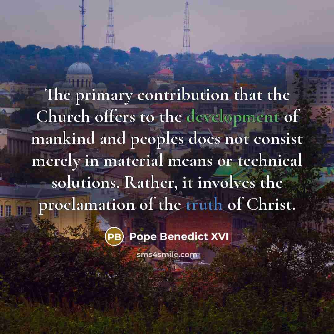 “The primary contribution that the Church offers to the development…” quote by Pope Benedict XVI