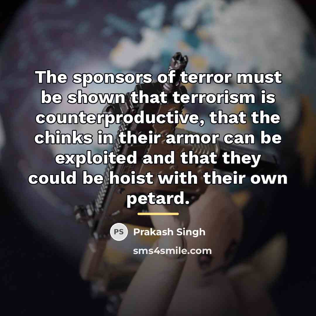 “The sponsors of terror must be shown that terrorism is…” quote by Prakash Singh