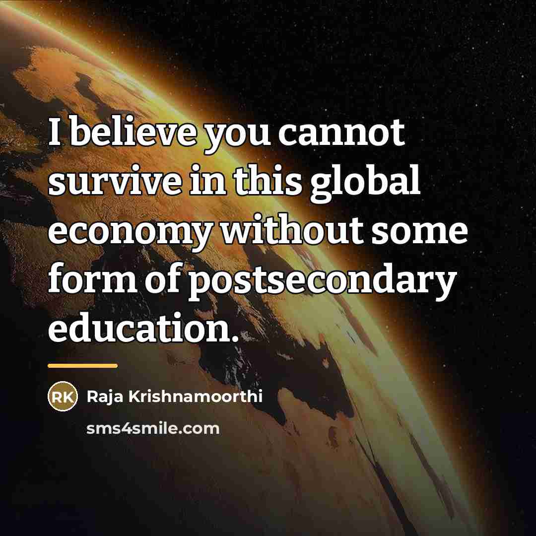 “I believe you cannot survive in this global economy without…” quote by Raja Krishnamoorthi