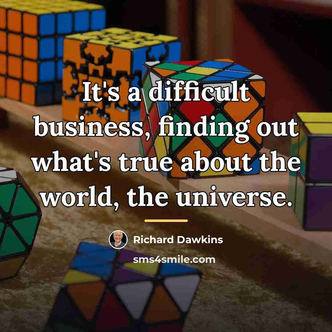 “It's a difficult business, finding out what's true about the…” quote by Richard Dawkins