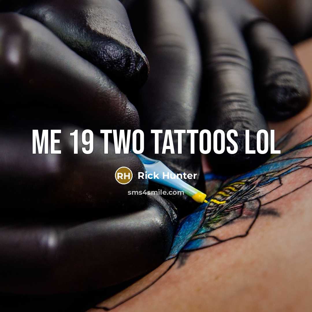 “Me 19 two tattoos lol…” quote by Rick Hunter