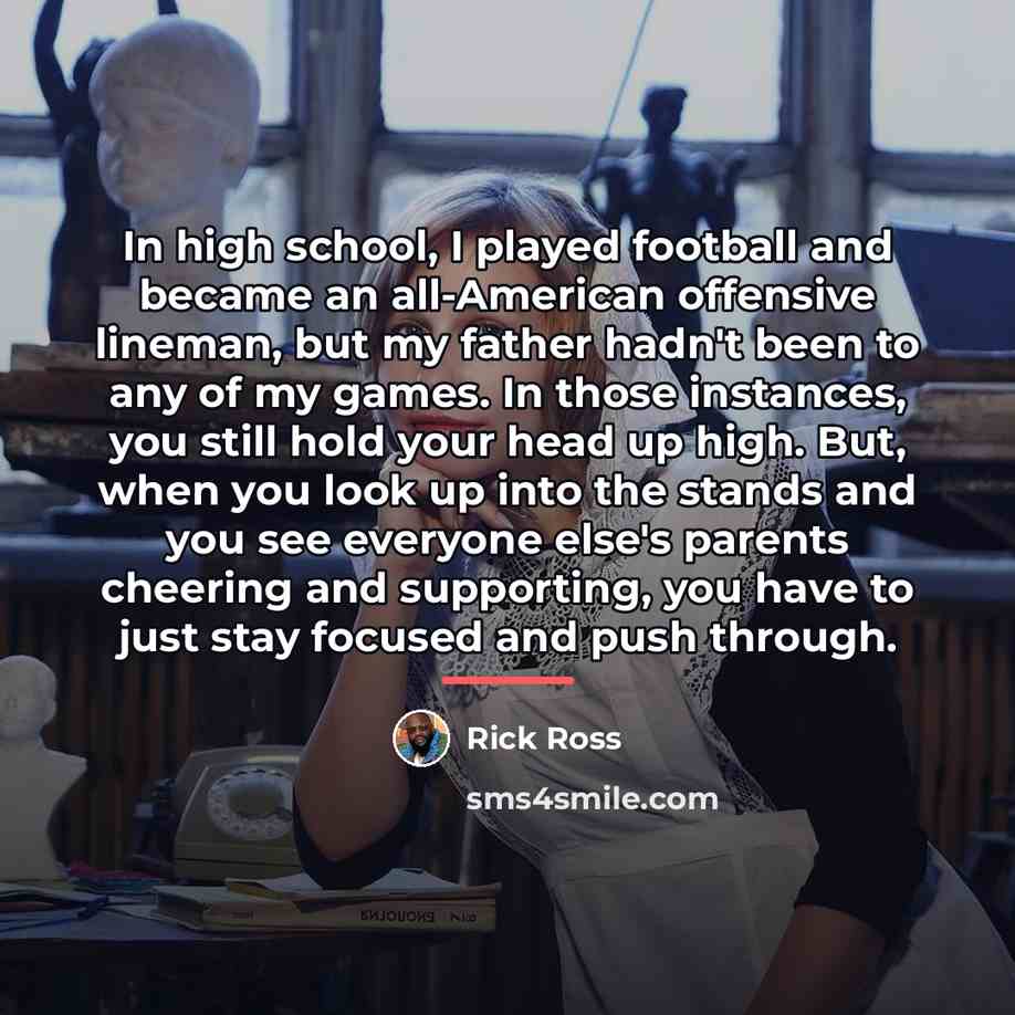 “In high school, I played football and became an all-American…” quote by Rick Ross