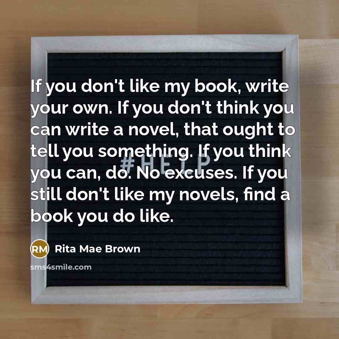“If you don't like my book, write your own. If…” quote by Rita Mae Brown
